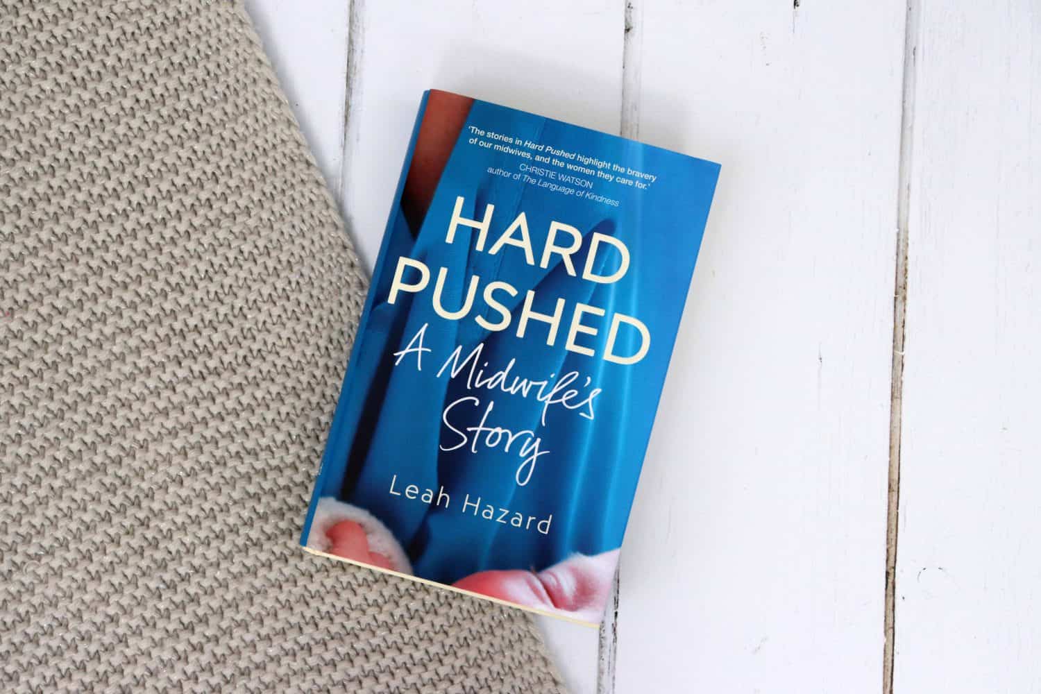 Hard Pushed: A Midwife's Story - Leah Hazard