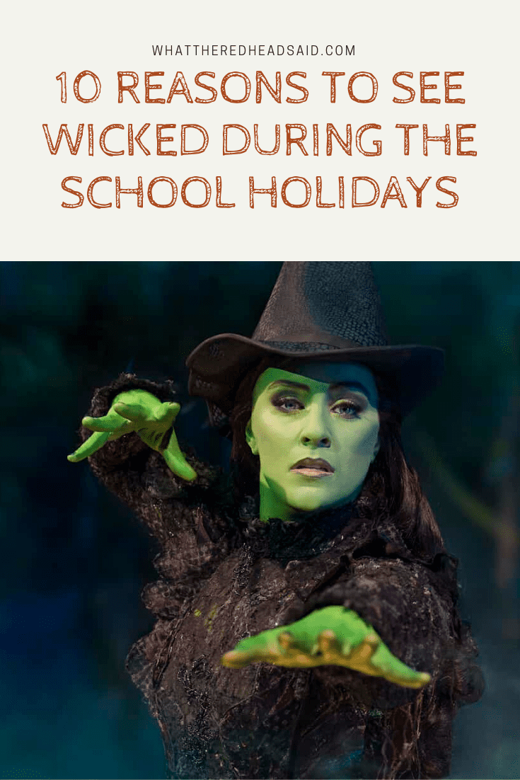 10 Reasons to See Wicked During the School Holidays